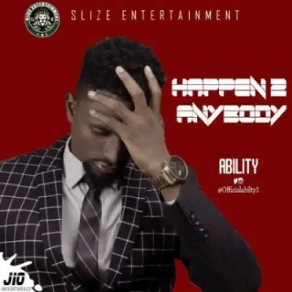 Ability - Happen To Anybody